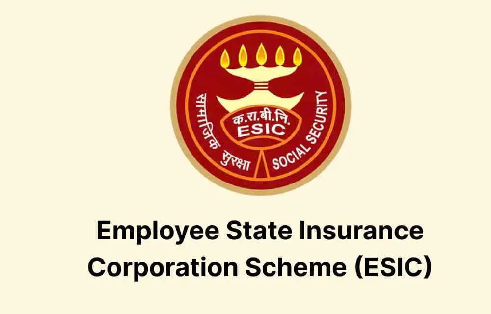 కేంద్ర ప్రభుత్వం ప్రవేశపెట్టిన లేబర్ ఇన్సూరెన్స్ (ESIC) పథకం — సమాచారం మరియు సేకరణ