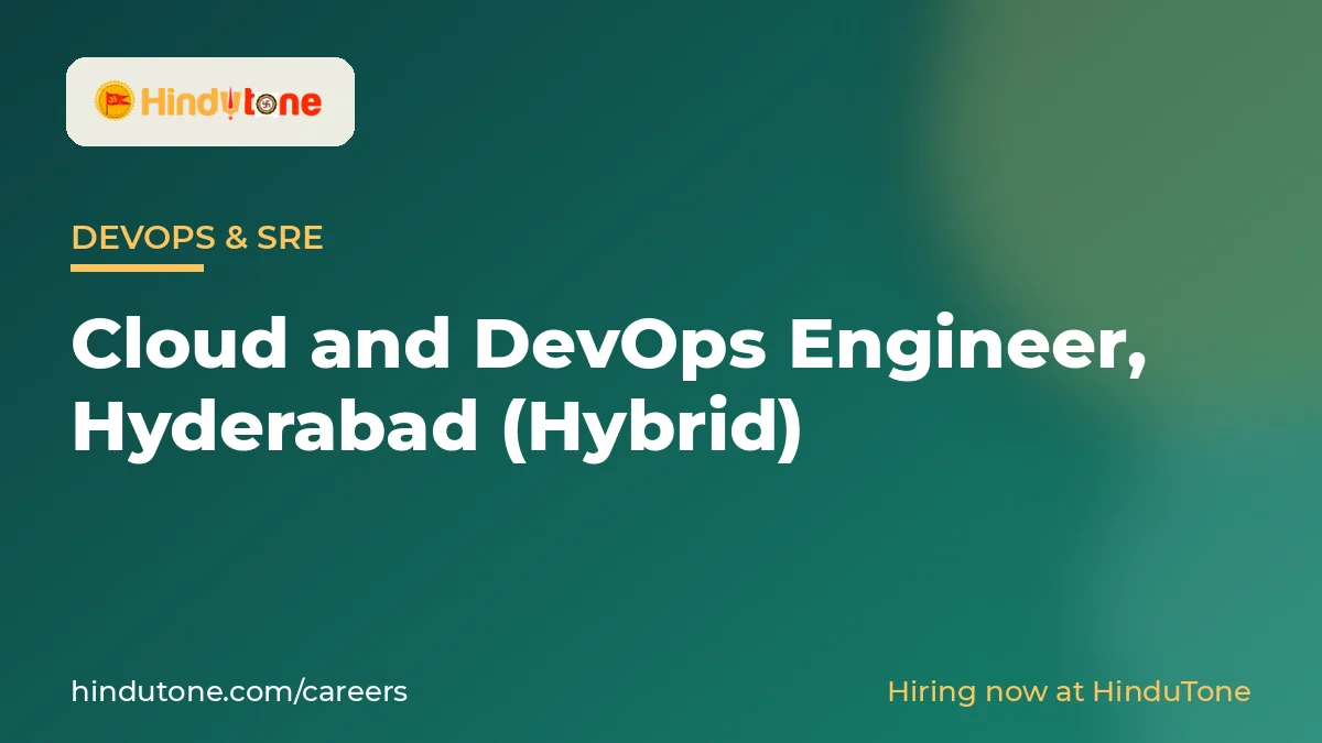 నియామకం: హైదరాబాద్‌లో క్లౌడ్ మరియు DevOps ఇంజినీర్ (హైబ్రిడ్) – హిందూటోన్ — కెరీర్