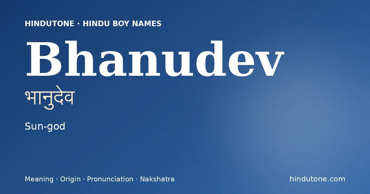 Bhanudev (भानुदेव) — Hindu boy name meaning “Sun-god”