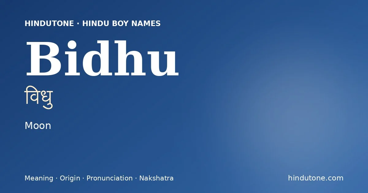 Bidhu (विधु) — Hindu boy name meaning “Moon”