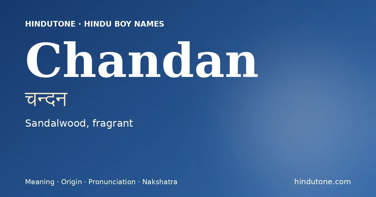 Chandan (चन्दन) — Hindu boy name meaning “Sandalwood, fragrant”