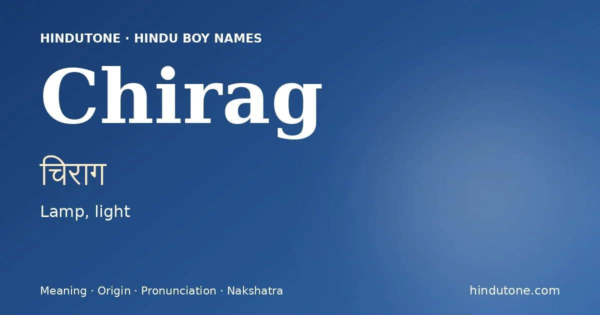 Chirag (चिराग) — Hindu boy name meaning “Lamp, light”