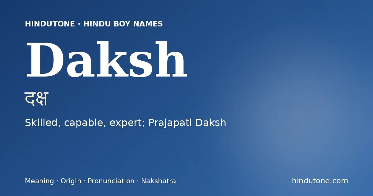 Daksh (दक्ष) — Hindu boy name meaning “Skilled, capable, expert; Prajapati Daksh”