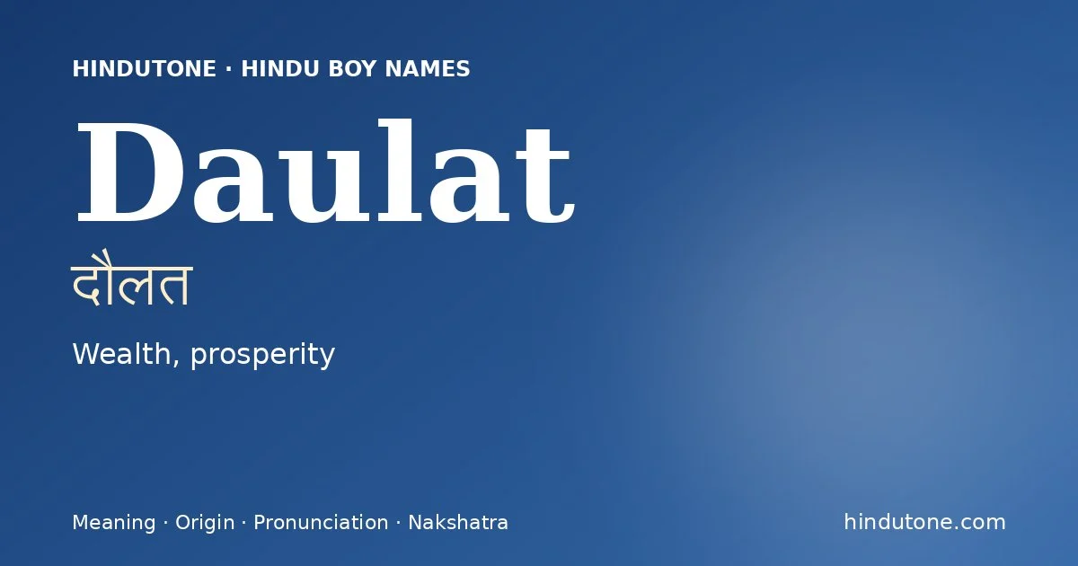 Daulat (दौलत) — Hindu boy name meaning “Wealth, prosperity”