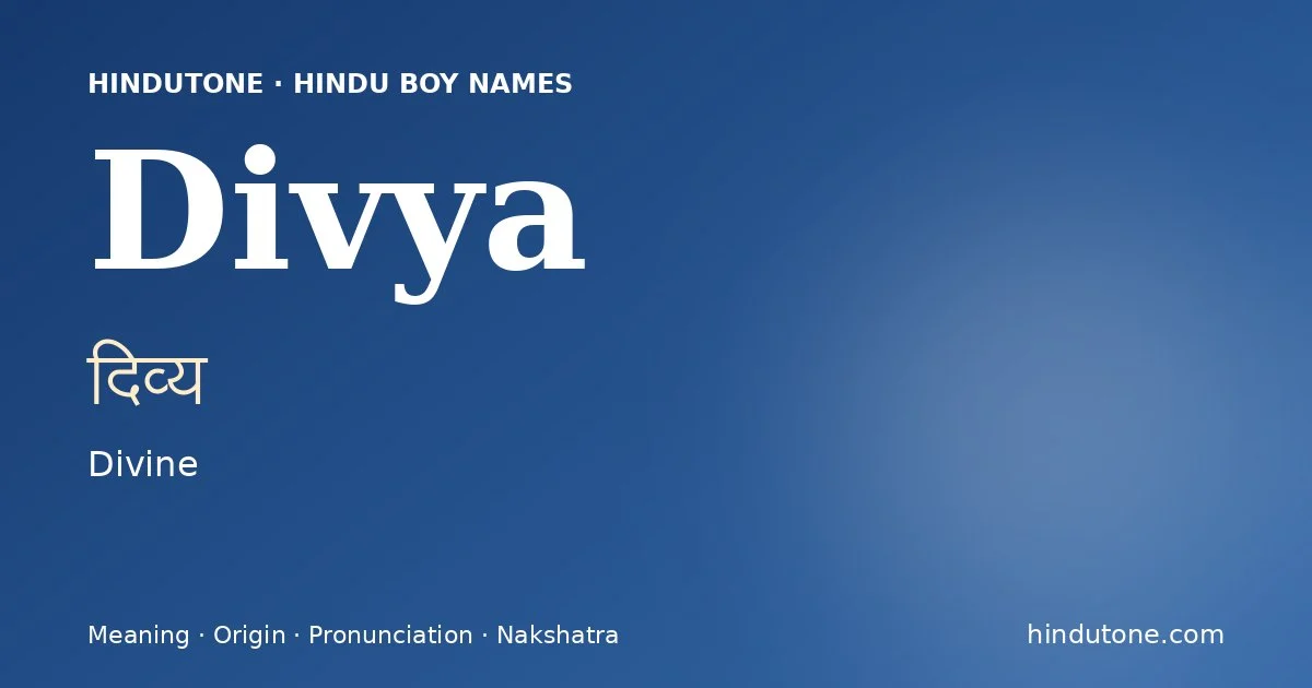 Divya (दिव्य) — Hindu boy name meaning “Divine”