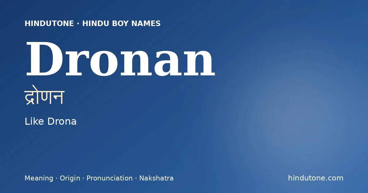 Dronan (द्रोणन) — Hindu boy name meaning “Like Drona”