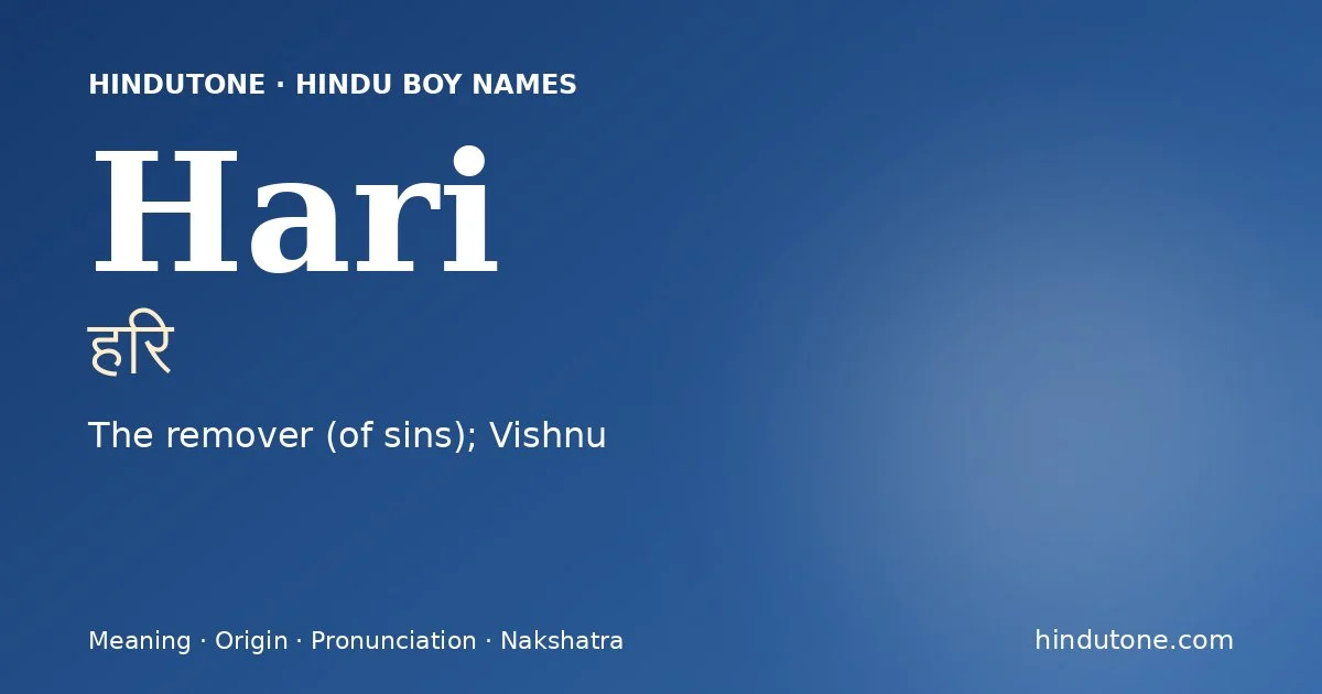 Hari (हरि) — Hindu boy name meaning “The remover (of sins); Vishnu”