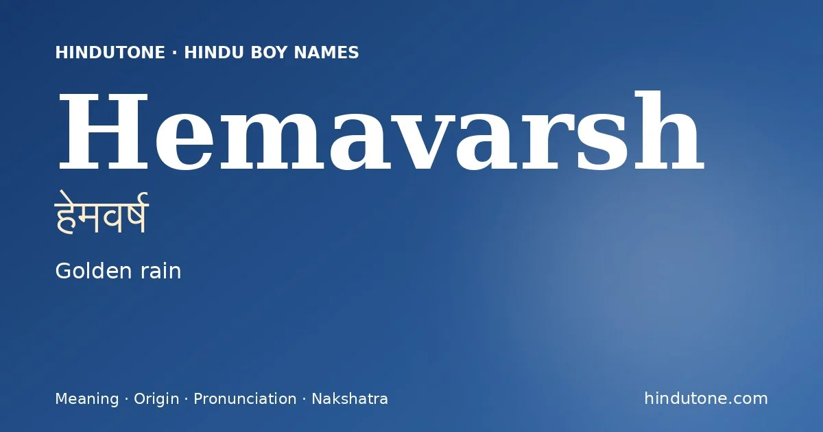 Hemavarsh (हेमवर्ष) — Hindu boy name meaning “Golden rain”