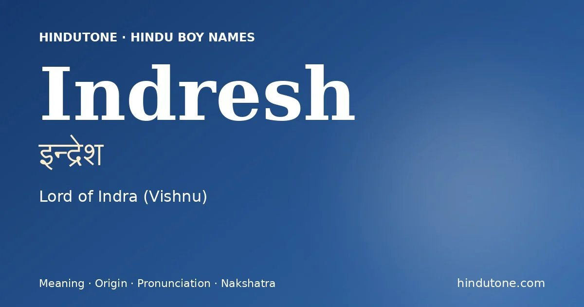 Indresh (इन्द्रेश) — Hindu boy name meaning “Lord of Indra (Vishnu)”