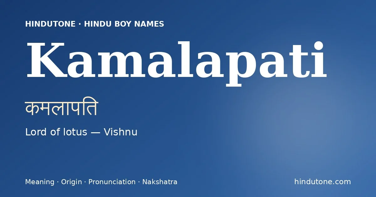 Kamalapati (कमलापति) — Hindu boy name meaning “Lord of lotus — Vishnu”
