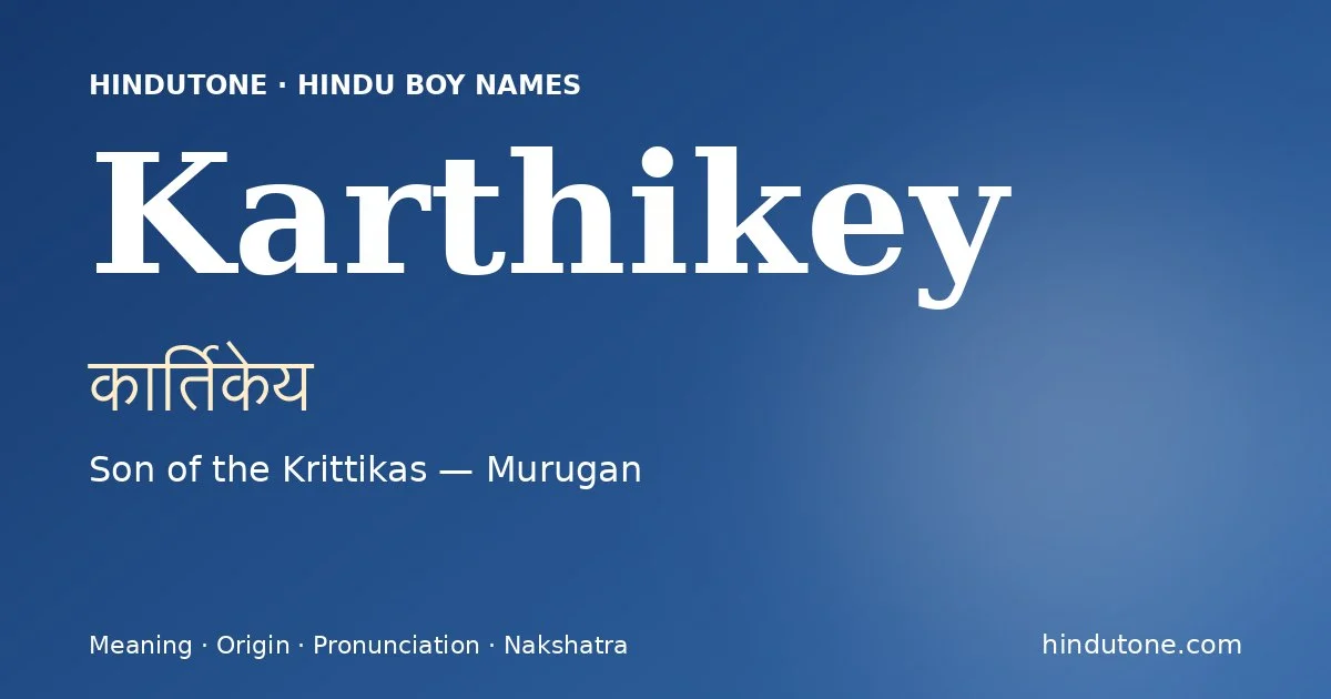 Karthikey (कार्तिकेय) — Hindu boy name meaning “Son of the Krittikas — Murugan”