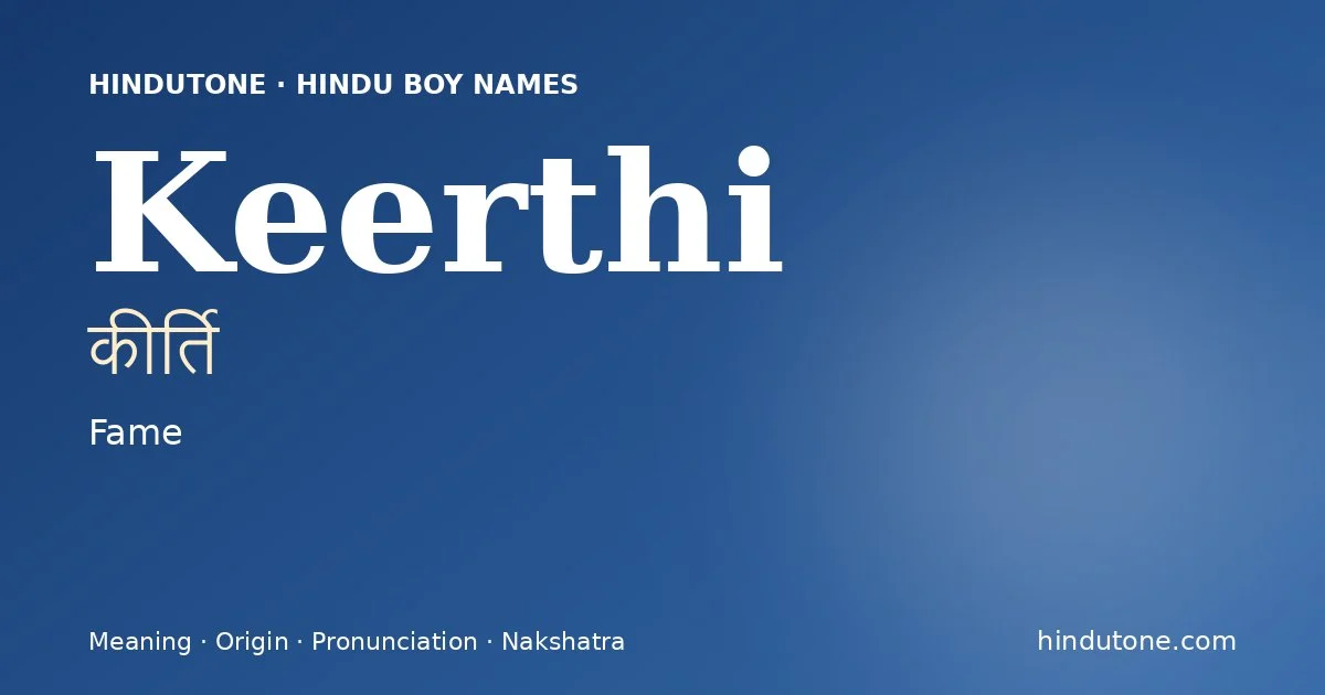 Keerthi (कीर्ति) — Hindu boy name meaning “Fame”