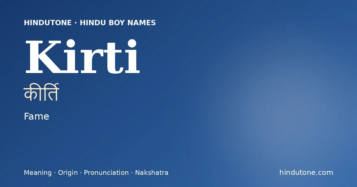 Kirti (कीर्ति) — Hindu boy name meaning “Fame”