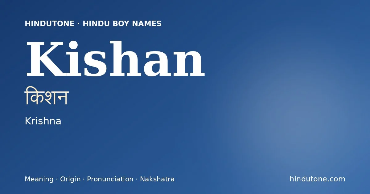 Kishan (किशन) — Hindu boy name meaning “Krishna”