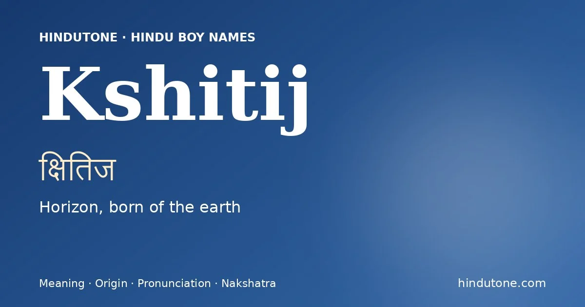 Kshitij (क्षितिज) — Hindu boy name meaning “Horizon, born of the earth”
