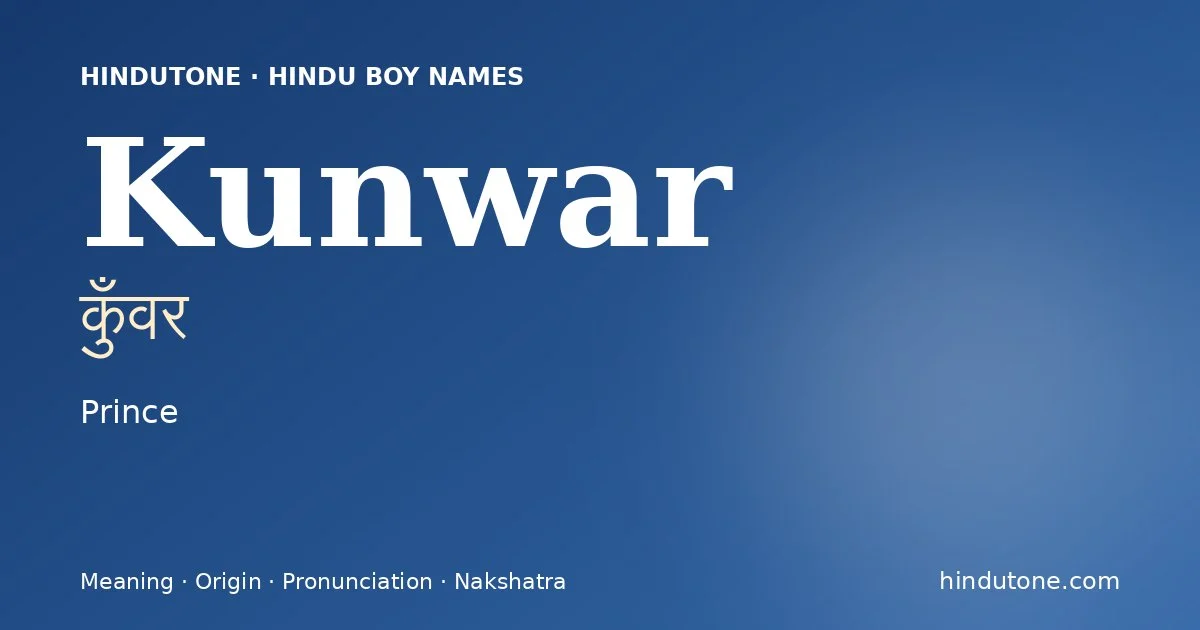 Kunwar (कुँवर) — Hindu boy name meaning “Prince”