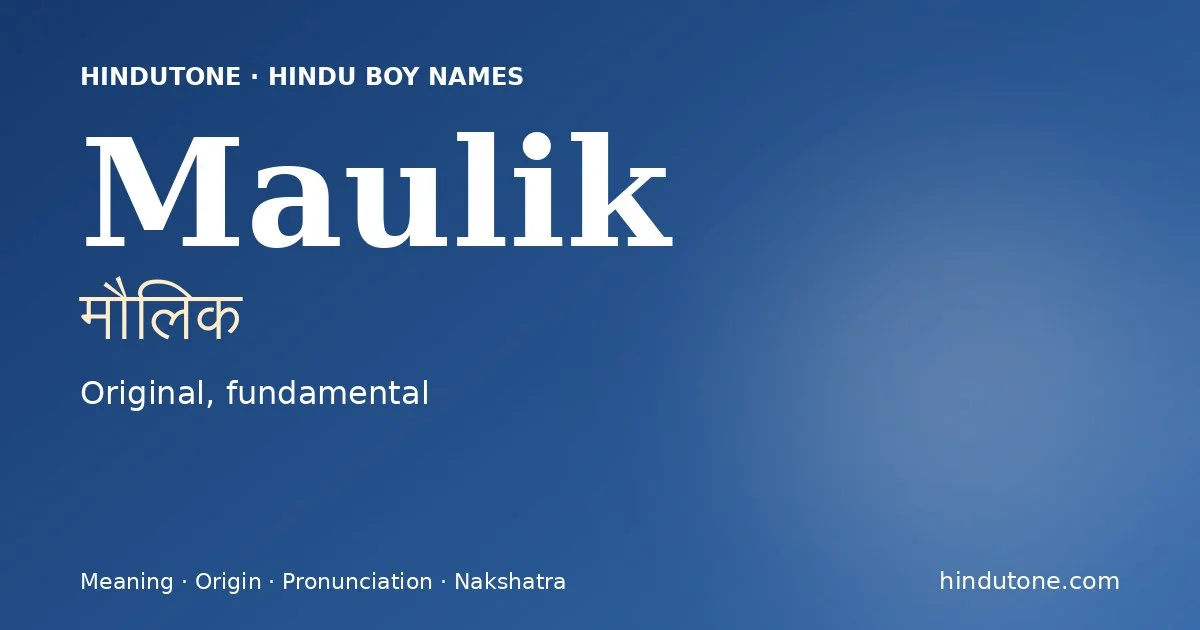 Maulik (मौलिक) — Hindu boy name meaning “Original, fundamental”