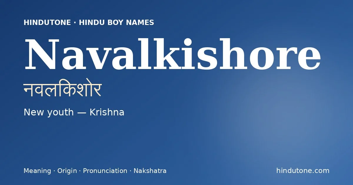 Navalkishore (नवलकिशोर) — Hindu boy name meaning “New youth — Krishna”