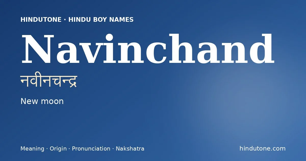 Navinchand (नवीनचन्द्र) — Hindu boy name meaning “New moon”
