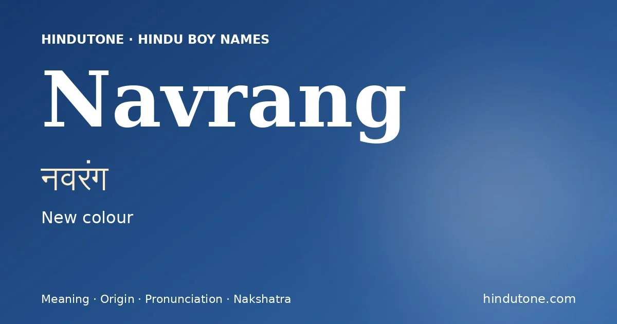 Navrang (नवरंग) — Hindu boy name meaning “New colour”