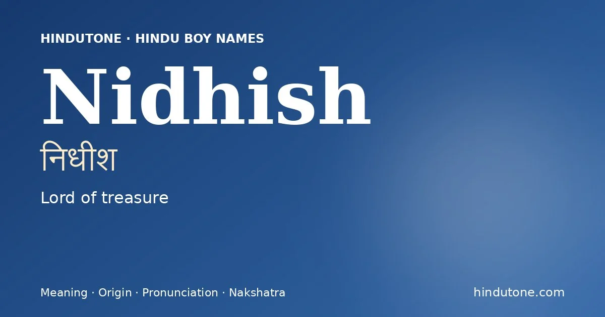 Nidhish (निधीश) — Hindu boy name meaning “Lord of treasure”