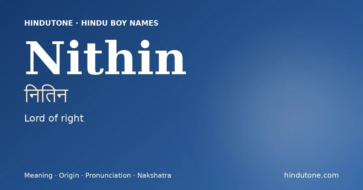 Nithin (नितिन) — Hindu boy name meaning “Lord of right”