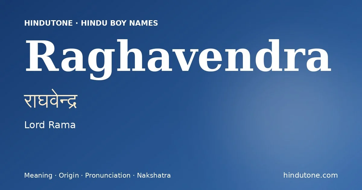 Raghavendra (राघवेन्द्र) — Hindu boy name meaning “Lord Rama”