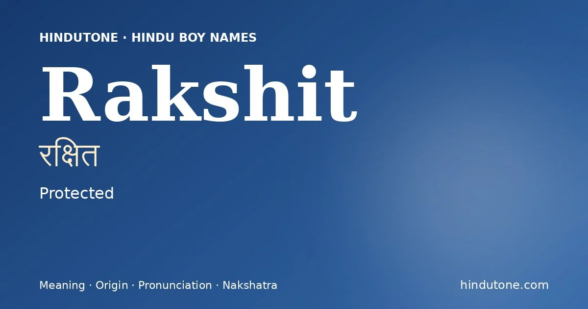 Rakshit (रक्षित) — Hindu boy name meaning “Protected”
