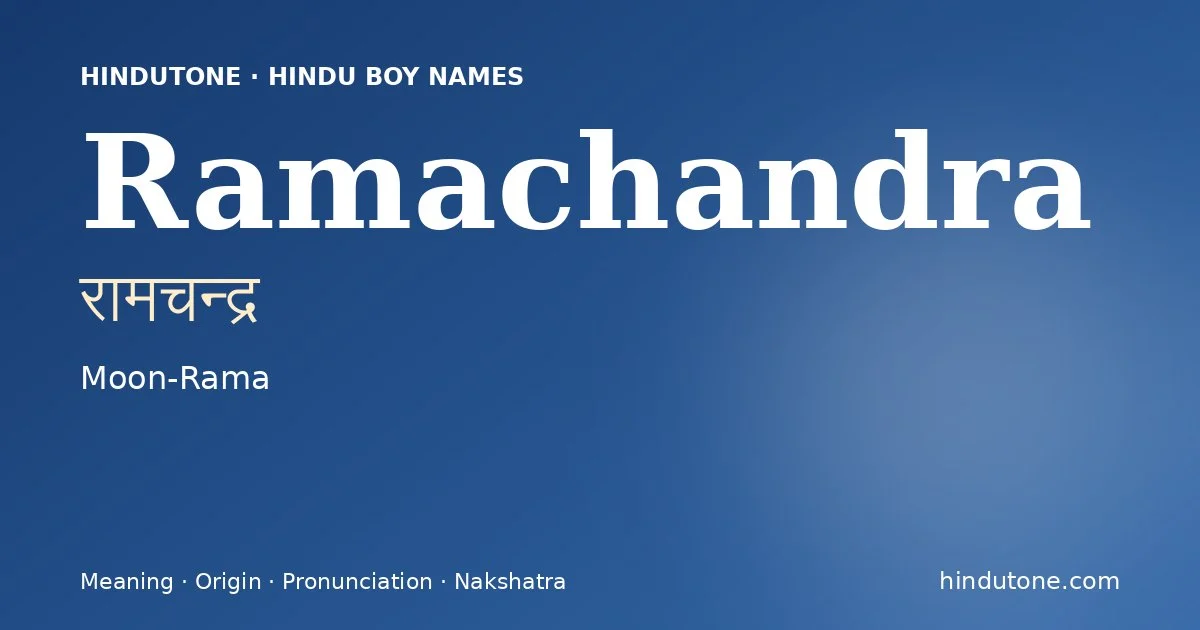 Ramachandra (रामचन्द्र) — Hindu boy name meaning “Moon-Rama”