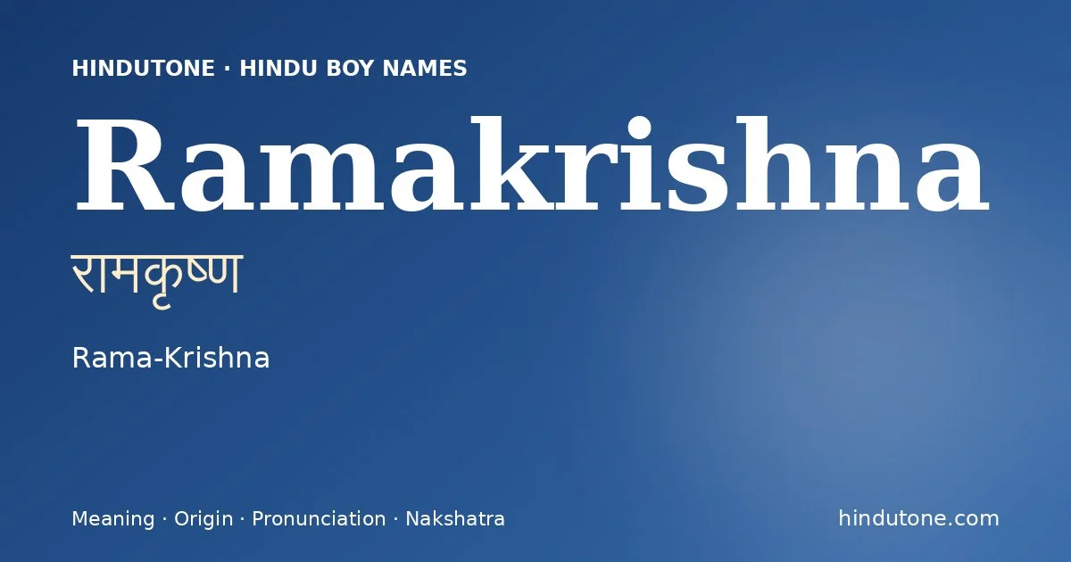 Ramakrishna (रामकृष्ण) — Hindu boy name meaning “Rama-Krishna”
