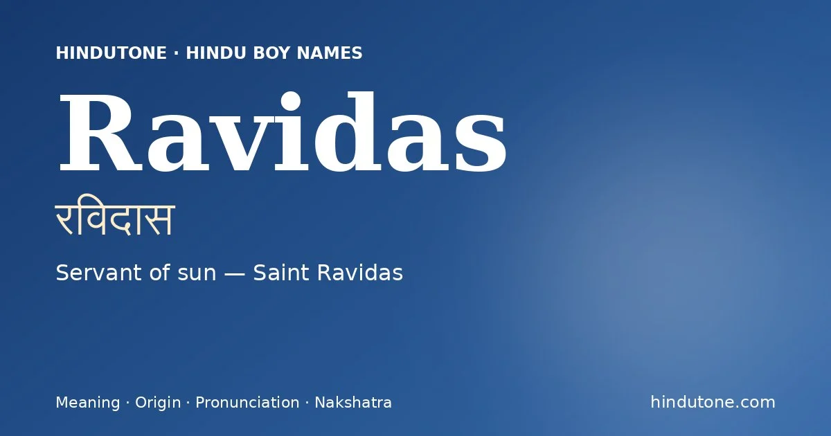 Ravidas (रविदास) — Hindu boy name meaning “Servant of sun — Saint Ravidas”