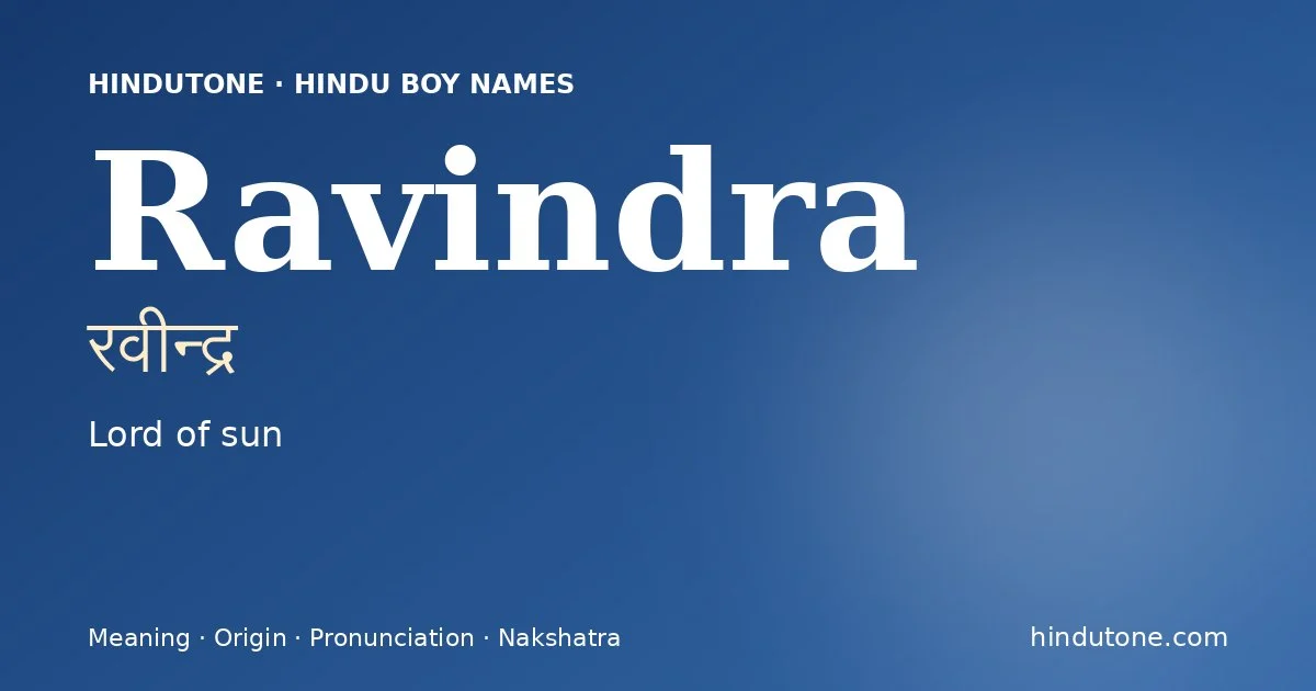 Ravindra (रवीन्द्र) — Hindu boy name meaning “Lord of sun”