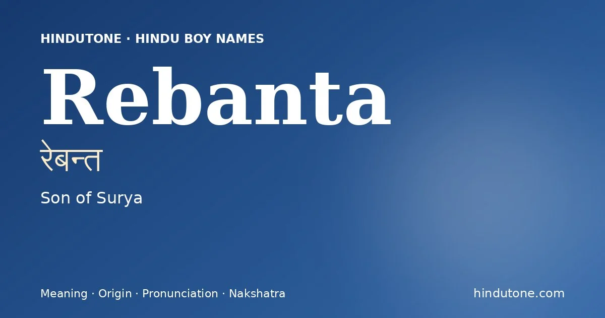 Rebanta (रेबन्त) — Hindu boy name meaning “Son of Surya”