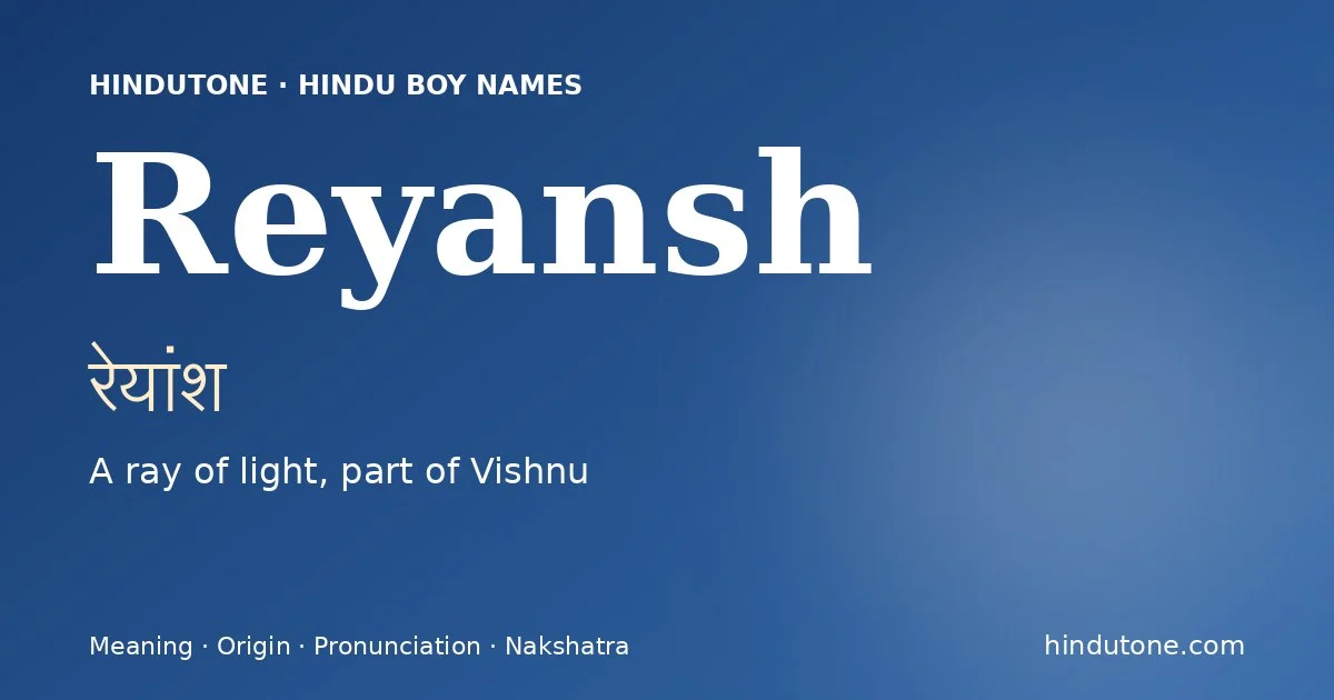 Reyansh (रेयांश) — Hindu boy name meaning “A ray of light, part of Vishnu”