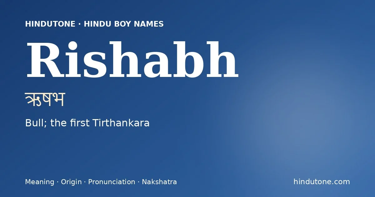 Rishabh (ऋषभ) — Hindu boy name meaning “Bull; the first Tirthankara”