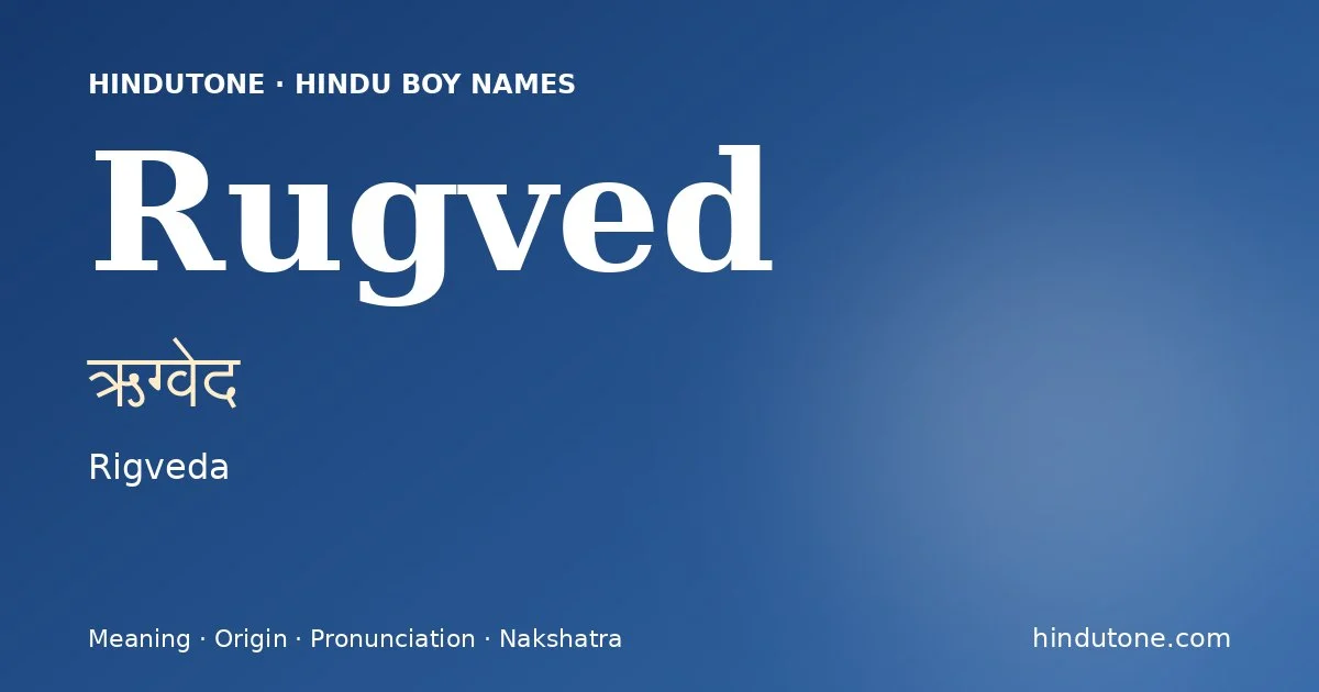 Rugved (ऋग्वेद) — Hindu boy name meaning “Rigveda”