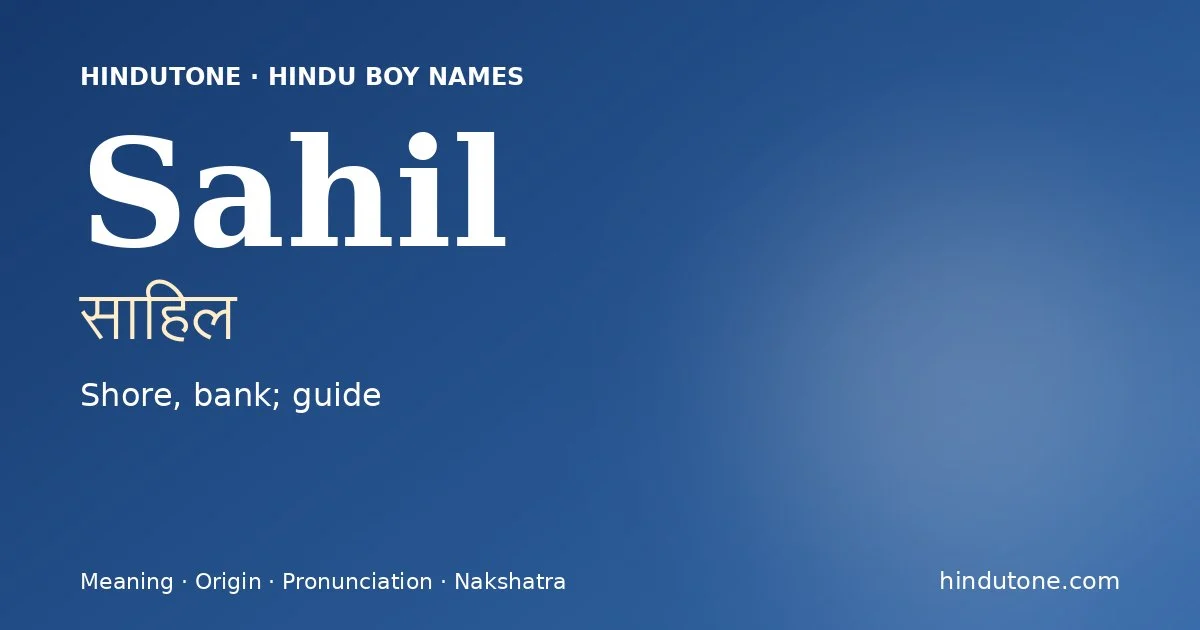 Sahil (साहिल) — Hindu boy name meaning “Shore, bank; guide”
