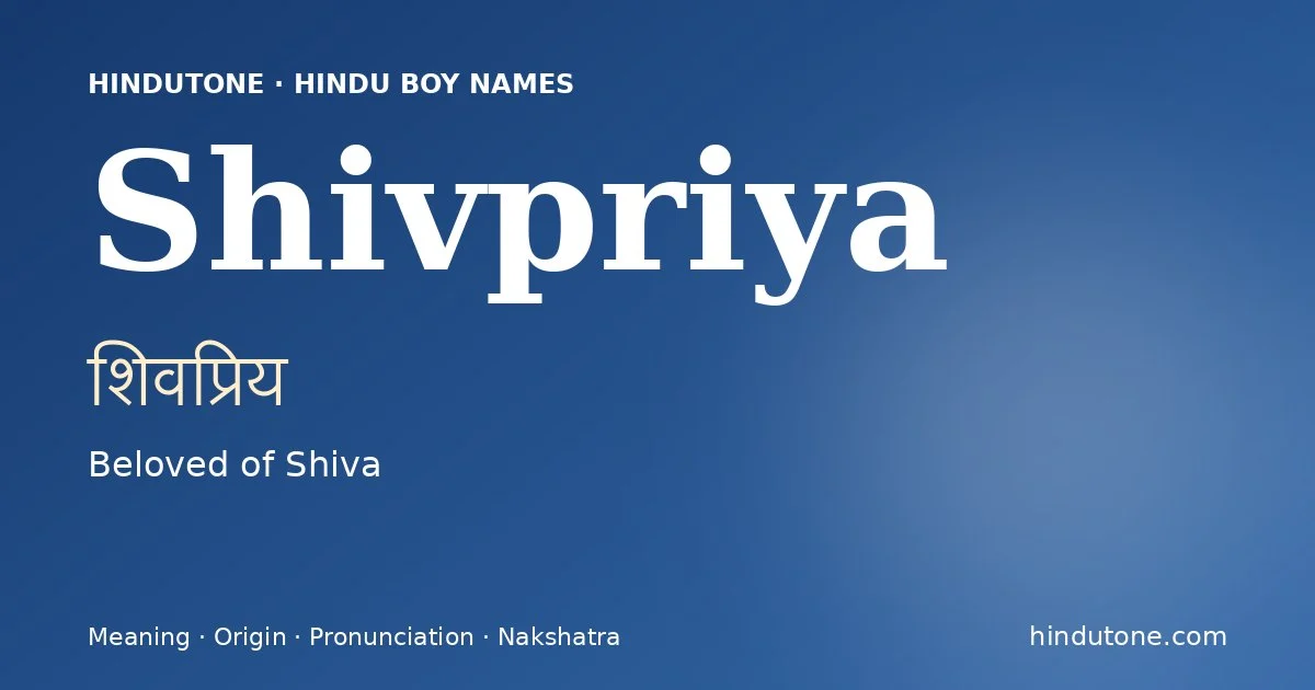 Shivpriya (शिवप्रिय) — Hindu boy name meaning “Beloved of Shiva”