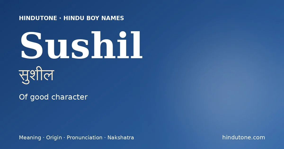 Sushil (सुशील) — Hindu boy name meaning “Of good character”