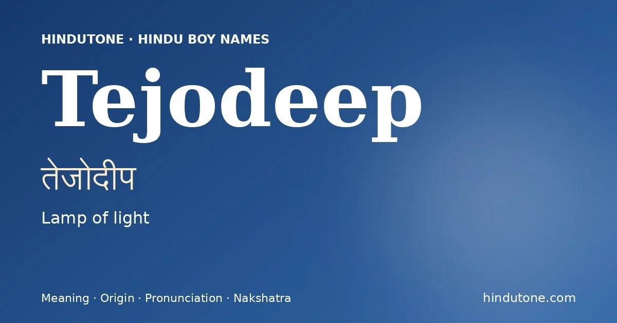 Tejodeep (तेजोदीप) — Hindu boy name meaning “Lamp of light”