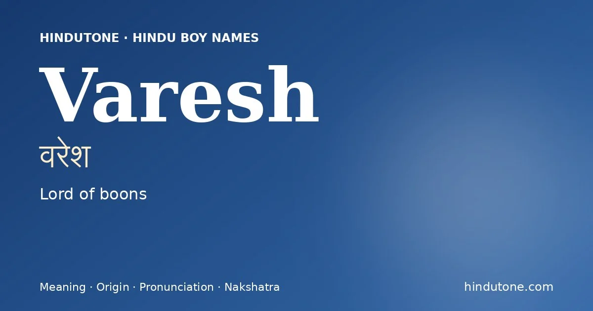 Varesh (वरेश) — Hindu boy name meaning “Lord of boons”