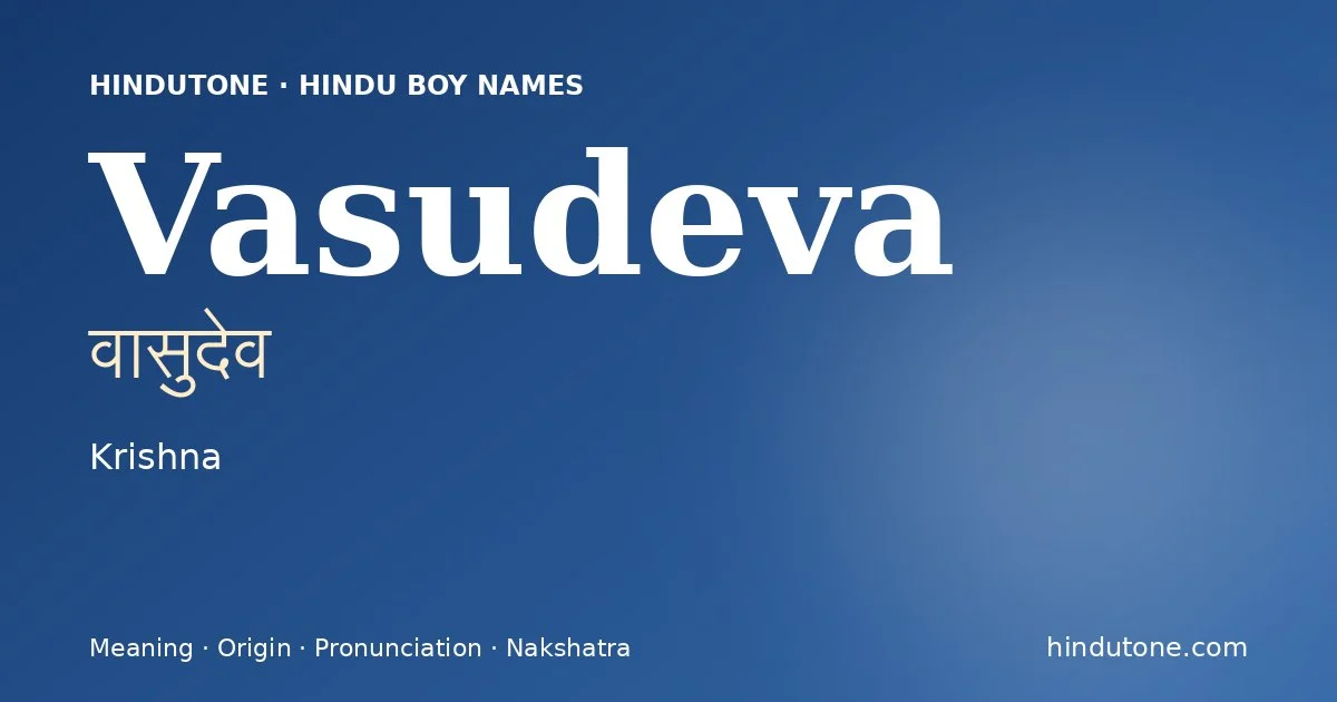Vasudeva (वासुदेव) — Hindu boy name meaning “Krishna”