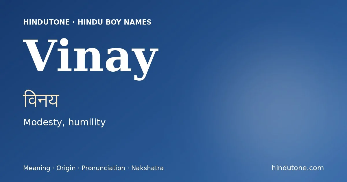 Vinay (विनय) — Hindu boy name meaning “Modesty, humility”