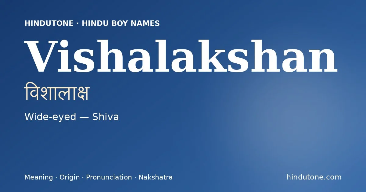 Vishalakshan (विशालाक्ष) — Hindu boy name meaning “Wide-eyed — Shiva”