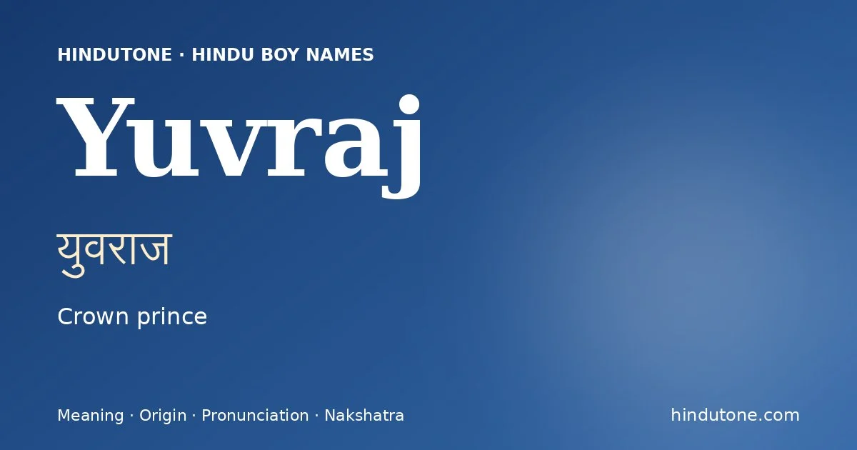 Yuvraj (युवराज) — Hindu boy name meaning “Crown prince”