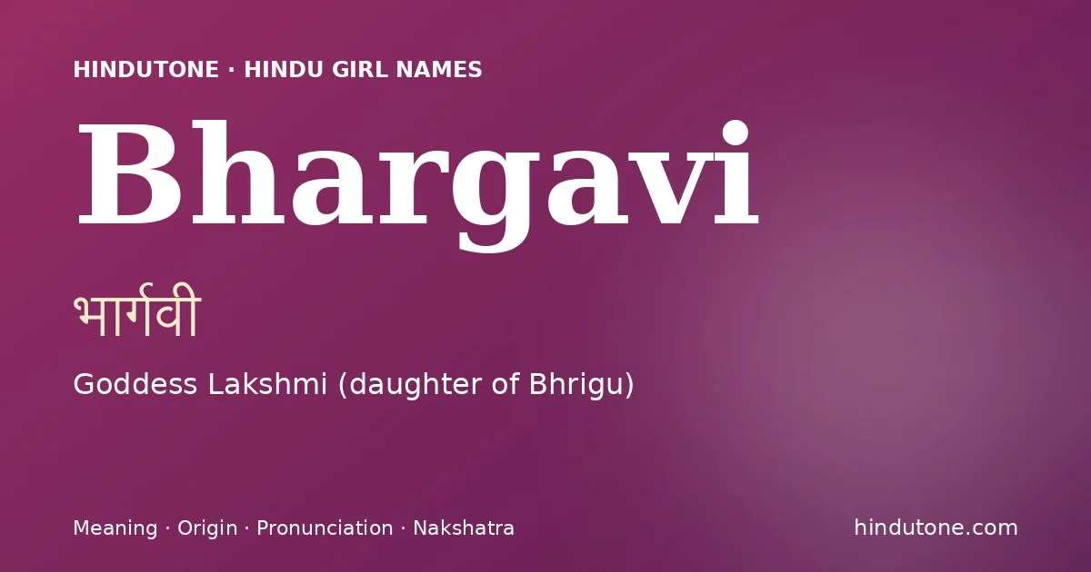 Bhargavi (भार्गवी) — Hindu girl name meaning “Goddess Lakshmi (daughter of Bhrigu)”