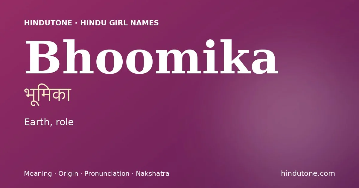 Bhoomika (भूमिका) — Hindu girl name meaning “Earth, role”