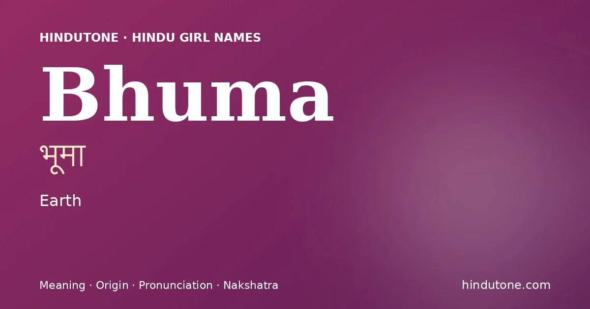 Bhuma (भूमा) — Hindu girl name meaning “Earth”