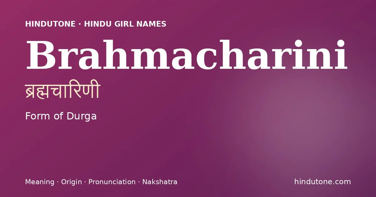Brahmacharini (ब्रह्मचारिणी) — Hindu girl name meaning “Form of Durga”