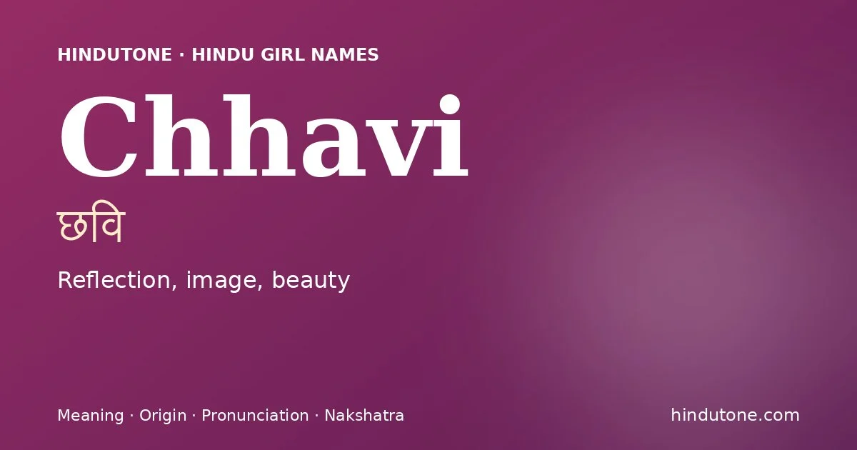 Chhavi (छवि) — Hindu girl name meaning “Reflection, image, beauty”